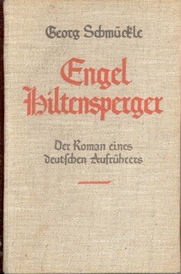 Engel Hiltensperger. Der Roman eines deutschen Aufrührers.