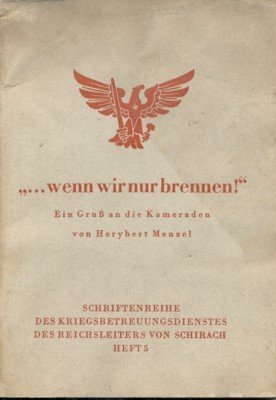 ". wenn wir nur brennen!" Ein Gruss an die Kameraden. …