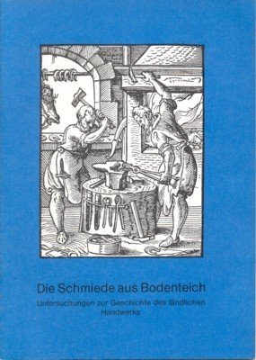 Die Schmiede aus Bodenteich. Untersuchungen zur Geschichte des ländlichen Handwerks. …