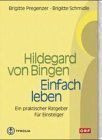 Hildegard von Bingen - einfach leben : ein praktischer Ratgeber …