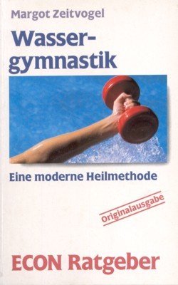 Wassergymnastik : e. moderne Heilkunde. [Fotos: Herbert Lokat. Zeichn.: Andreas …