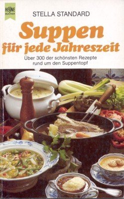 Suppen für jede Jahreszeit : über 300 d. schönsten Rezepte …