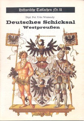 Deutsches Schicksal Westpreussen. Historische Tatsachen Nr. 11.