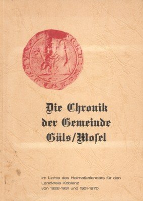 Die Chronik der Gemeinde Güls/Mosel. Im Lichte des Heimatkalenders für …