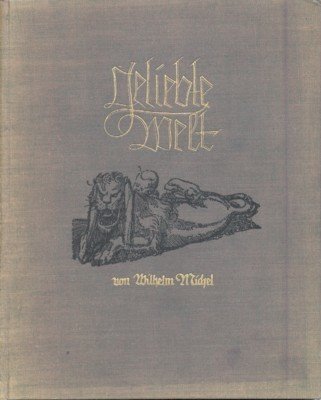 Geliebte Welt. Ein Buch von Kindern, Tieren, Blumen und Frauen. …