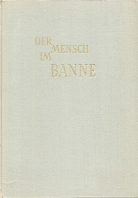 Der Mensch im Banne und die Lösung der Schlüsselfrage des …