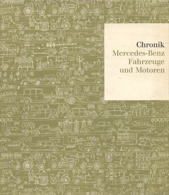 Chronik Mercedes-Benz: Fahrzeuge und Motoren.