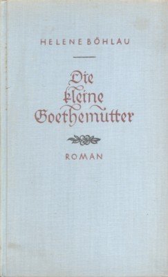 Die kleine Goethemutter. Roman.