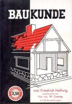Baukunde. Ein Leitfaden durch das Bauwesen. Völlige Neubearbeitung durch Weerner …