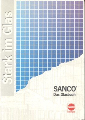 SANCO - das Glasbuch : [stark im Glas]. [Hrsg.: SANCO-Beratungszentrale. …
