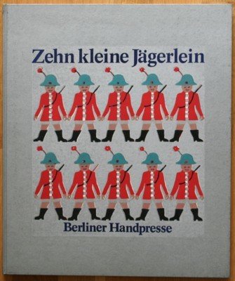 Zehn kleine Jägerlein. Original-Nachdichtung einer völlig unbekannten Fassung aus dem …