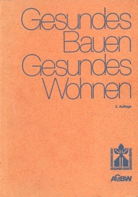 Gesundes Bauen - Gesundes Wohnen. 25 Beiträge von 18 Fachleuten …