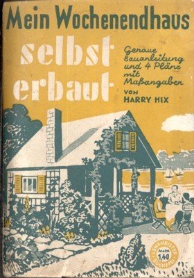 Mein wochenendhaus selbst erbaut. Genaue Bauanleitung und 4 Pläne mit …