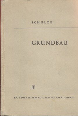 Grundbau. Teubners Fachbücher für Hoch- und Tiefbau.