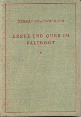 Kreuz und quer im Faltboot. Wasserwanderungen auf Wildflüssen, Strömen und …