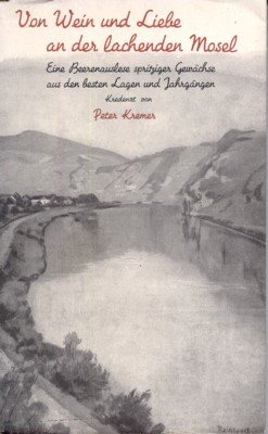 Von Wein und Liebe an der lachenden Mosel. Eine Beerenauslese …