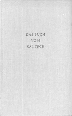 Das Buch vom Kantsch Die Geschichte seiner Besteigung