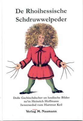 Der rhoihessische Schdruwwelpeder : dolle Gschischdscher un lusdische Bilder no`m …