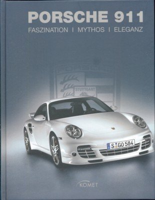 Porsche 911 : Faszination - Mythos - Eleganz.