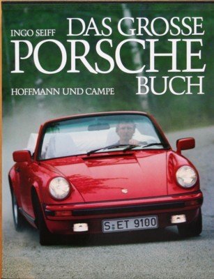 Das grosse Porsche-Buch. Konzipiert u. mit e. Autoren- u. Fotografenteam …