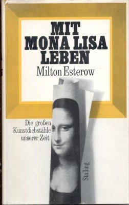 Mit Mona Lisa leben. Die grossen Kunstdiebstähle unserer Zeit. Aus …