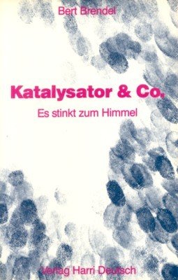 Katalysator & [und] Co. : es stinkt zum Himmel.