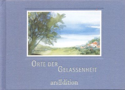 Orte der Gelassenheit. Mit Aquarellen von Hanne Fehenberger.