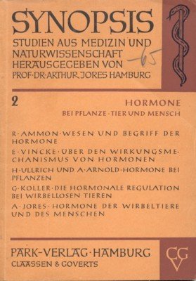 Hormone bei Pflanze, Tier und Mensch. Synopsis. Studien aus Medizin …