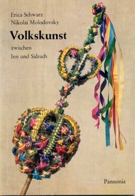 Volkskunst zwischen Inn und Salzach. Lleine Pannonia-Reihe ; 27.