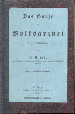 Das Ganze der Volksarznei in vier Abtheilungen.