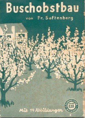 Buschobstbau. Neubearbeitet und bebilldert von Joh. Schneider. Lehrmeister-Bücherei.