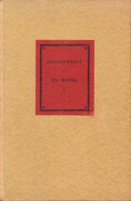 Die Frösche. Ein Lustspiel. Übersetzt von Joh. Gustav Droysen. Neu …