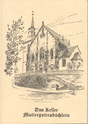 Das Keller Muttergottesbüchlein oder Das Gnadenbild der Märtyer zu Kell …