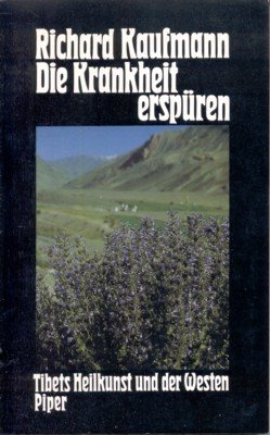 Die Krankheit erspüren : Tibets Heilkunst u.d. Westen.