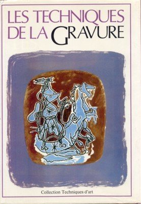 Les Techniques de la Gravure. Guide des techniques et de …