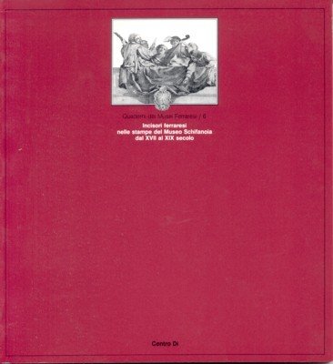 Incisori ferraresi nelle stampe del museo Schifanoia dal XVII als …