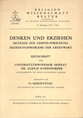 Denken und Erziehen. Beiträge zur Leibniz-Forschung, Erziehungsprobleme der Gegenwart. Festschrift …