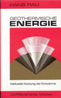Geothermische Energie : weltweite Nutzung d. Erdwärme ; Informationen aus …