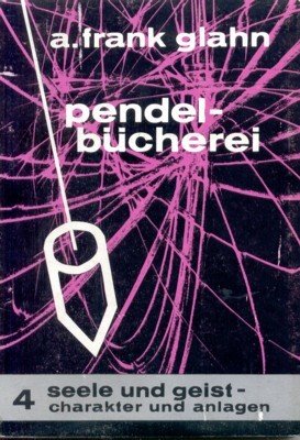 Seele und Geist, Charakter und Anlagen. Glahns Pendel-Bücherei, Band 4.