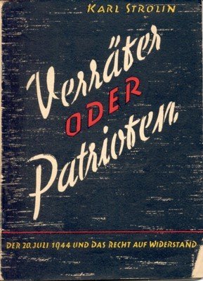 Verräter oder Patrioten? Der 20. Juli 1944 und das Recht …