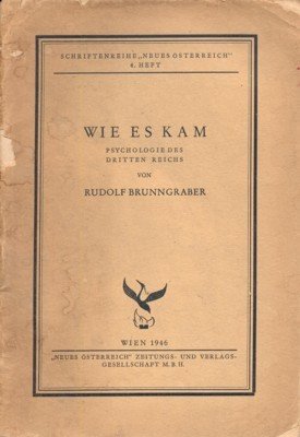 Wie es kam. Psychologie des Dritten Reichs. Schriftenreihe "Neues Österreich", …