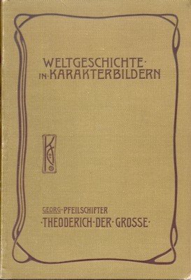 Theoderich der Grosse. Die Germanen im Römischen Reich. (Weltgeschichte in …