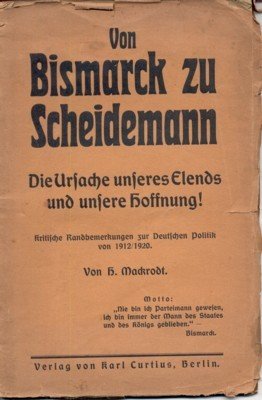Von Bismarck zu Scheidemann. Die Ursache unseres Elends und unsere …