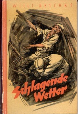 Schlagende Wetter. Ein Bergmannschicksal.