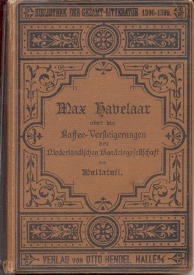 Max Havelaar oder die Kaffee-Versteigerungen der Niederländischen Handelsgesellschaft. Für die …