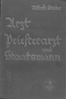 Arzt, Priesterarzt und Staatsmann. 1. Teil: Aerztliche Synthese. 2. Teil: …