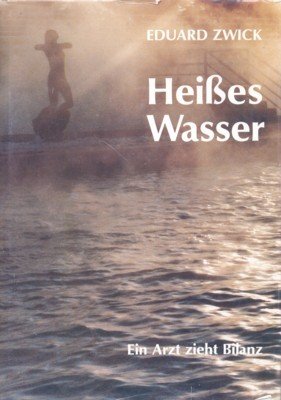 Heisses Wasser .Ein Arzt zieht Bilanz.