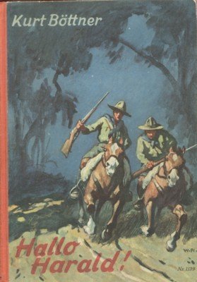 Hallo - Harald! Erlebnisse und Abenteuer deutscher Kolonistenjungen in Südamerika. …