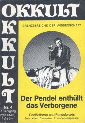 Der Pendel enthüllt das Verborgene. Radiästhesie und Pendelpraxis. Erdstrahlen, Charakter-, …