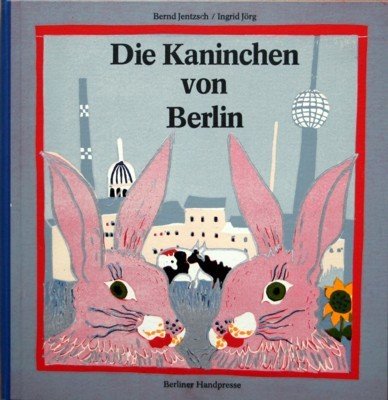 Die Kaninchen von Berlin oder Von den strengen Ordnungen.